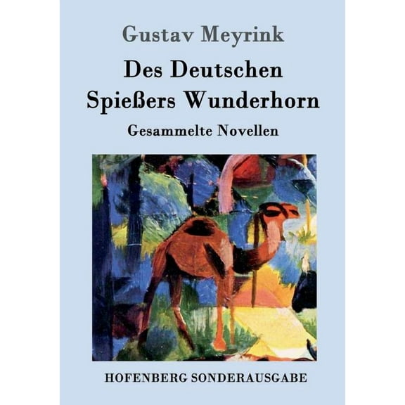 Des Deutschen Spießers Wunderhorn : Gesammelte Novellen (Paperback)