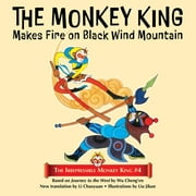 The Irrepressible Monkey King: The Monkey King Makes Fire on Black Wind Mountain (Paperback)