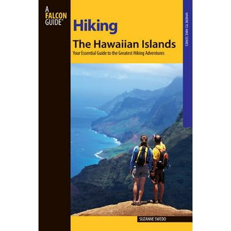 Hiking the Hawaiian Islands : A Guide to 72 of the State's Greatest Hiking