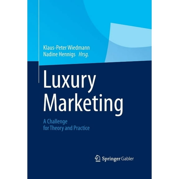 Luxury Marketing: A Challenge for Theory and Practice, (Paperback)