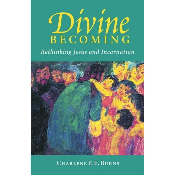 Divine Becoming: Rethinking Jesus and Incarnation (Paperback)