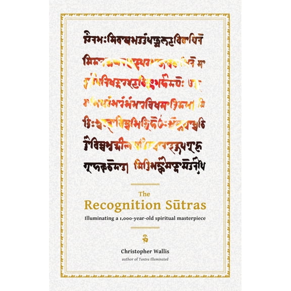 The Recognition Sutras: Illuminating a 1,000-Year-Old Spiritual Masterpiece, (Hardcover)