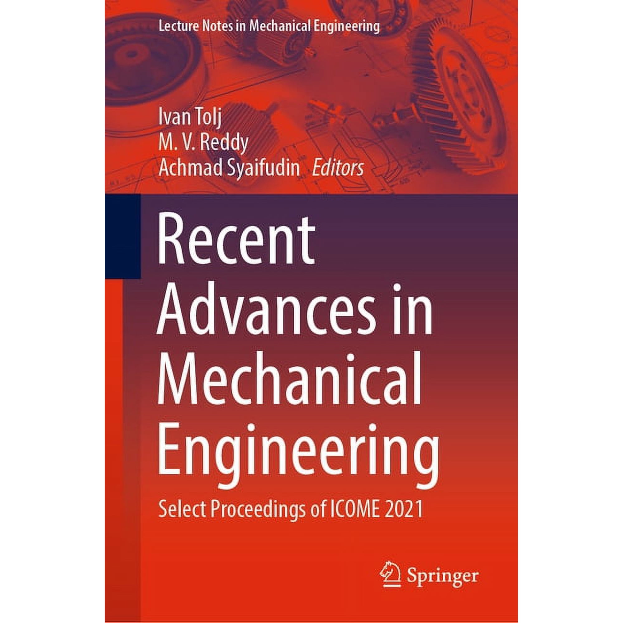 Lecture Notes in Mechanical Engineering Recent Advances in Mechanical Engineering: Select Proceedings of Icome 2021 (Hardcover)