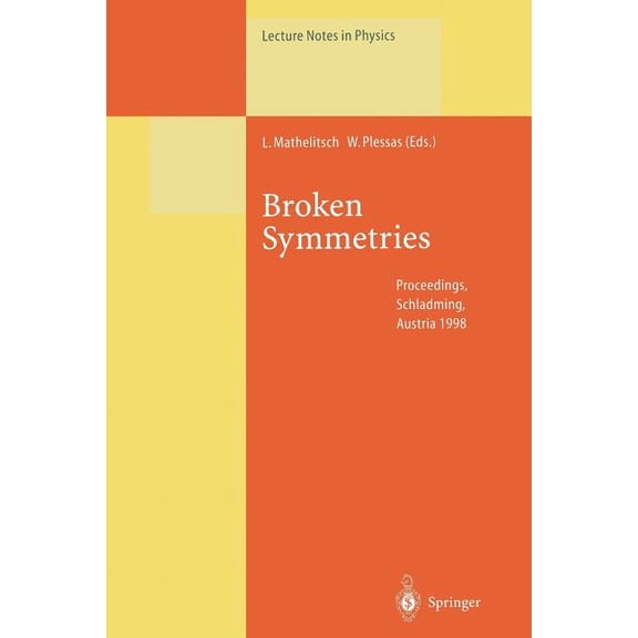 Lecture Notes in Physics Broken Symmetries: Proceedings of the 37. Internationale Universitätswochen Für Kern- Und Teilchenphysik, Schladming, Au, Book 521, (Paperback)