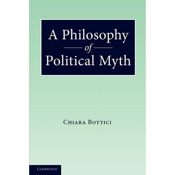 A Philosophy of Political Myth, (Paperback)
