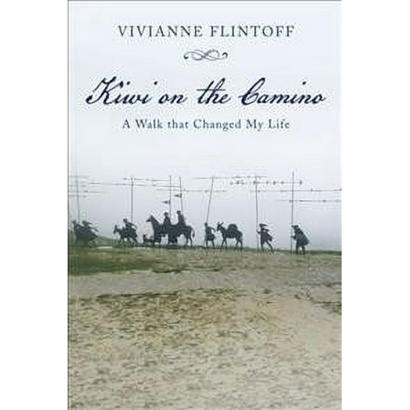 Kiwi on the Camino: A Walk that Changed My Life (Paperback) by Vivianne Flintoff