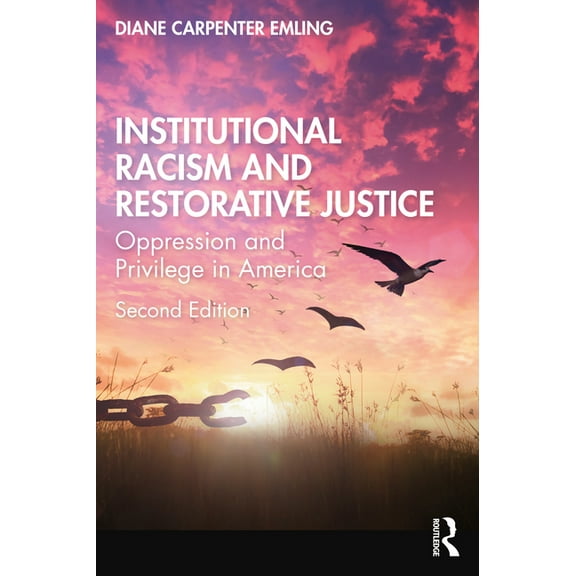Institutional Racism and Restorative Justice: Oppression and Privilege in America, (Paperback)