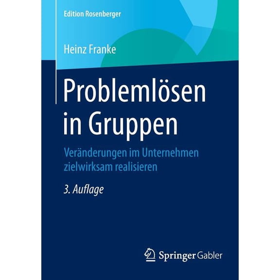 Edition Rosenberger ProblemlÃ¶sen in Gruppen: VerÃ¤nderungen Im Unternehmen Zielwirksam Realisieren, (Paperback)