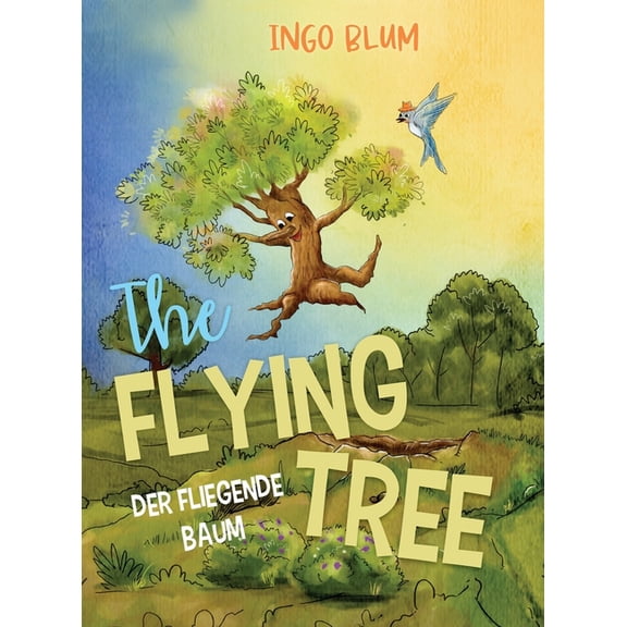 Kids Learn German The Flying Tree - Der fliegende Baum: Bilingual children's picture book in English-German, Book 2, (Hardcover)