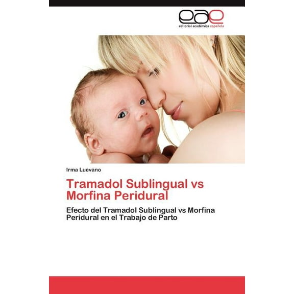 Tramadol Sublingual Vs Morfina Peridural (Paperback)