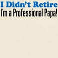 thumbnail image 3 of CafePress - Didn't Retire Professional Papa T Shirt - Men's Classic Graphic T-Shirt, 3 of 4