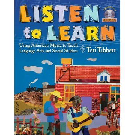 Listen to Learn: Using American Music to Teach Language Arts and Social Studies (Grades 5-8) [With (Best Way To Listen To Music Without Using Data)