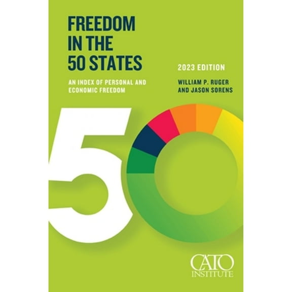 Freedom in the 50 States: Freedom in the 50 States: An Index of Personal and Economic Freedom (Paperback)