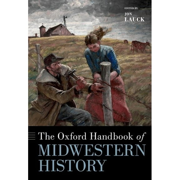 Oxford Handbooks The Oxford Handbook of Midwestern History, (Hardcover)