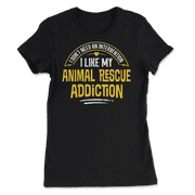Funny Animal Rescue T-Shirt - I Like My Addiction