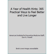 A Year of Health Hints: 365 Practical Ways to Feel Better and Live Longer, Used [Hardcover]