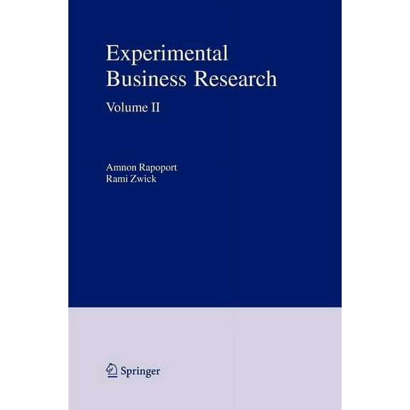 Experimental Business Research Experimental Business Research, Volume II: Economic and Managerial Perspectives, Book 02, (Paperback)