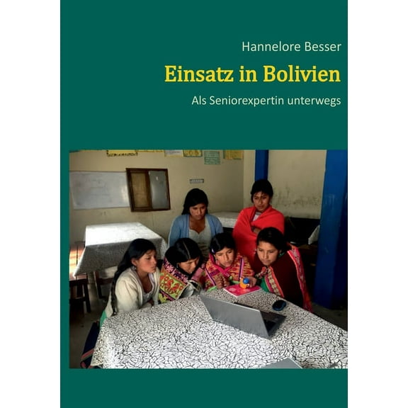 Einsatz in Bolivien : Als Seniorexpertin unterwegs (Paperback)