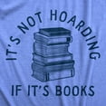 thumbnail image 2 of Mens Its Not Hoarding If Its Books T Shirt Funny Nerdy Reading Lovers Tee for Guys Graphic Tees, 2 of 9