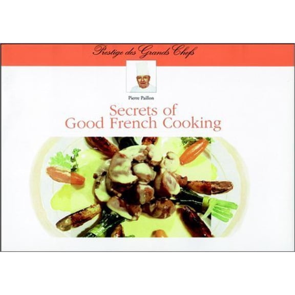Pre-Owned Secrets of Good French Cooking (Hardcover) 0471160628 9780471160625
