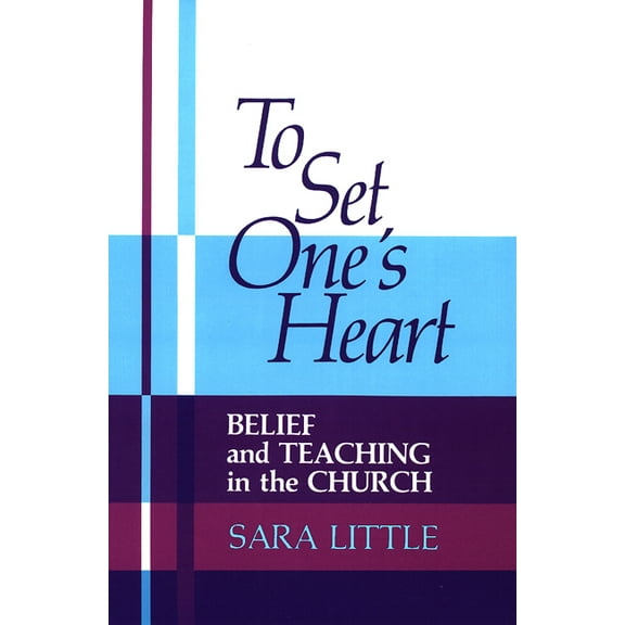 To Set One's Heart: Belief and Teaching in the Church, (Paperback)