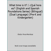 What time is it? / ?Qu? hora es? (English and Spanish Foundations Series) (Bilingual) (Dual Language) (Pre-K and Kindergarten) [Board book - Used]