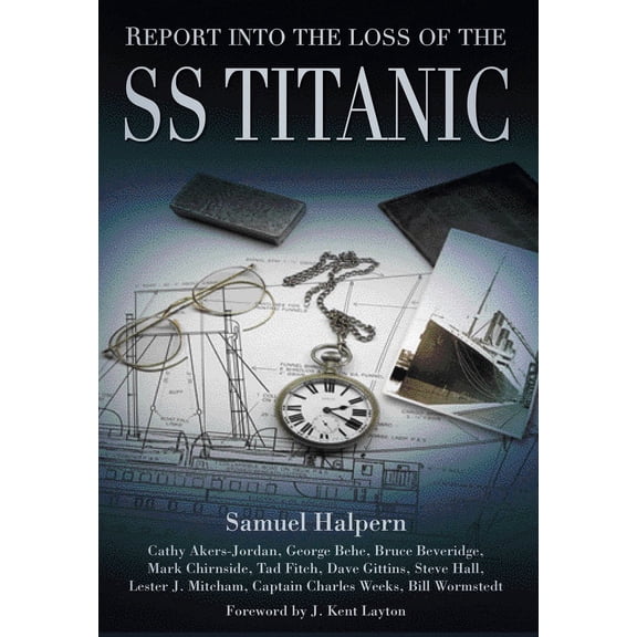 Report into the Loss of the SS Titanic : A Centennial Reappraisal (Paperback)