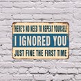 thumbnail image 5 of There’s No Need To Repeat Yourself I Ignored You Just Fine The First Time (2 Pack) 8 x 12 Inch Plastic Sign Message Received Noted Ignored Perfect for Offices Garages Dorms Fun Gift for, 5 of 6