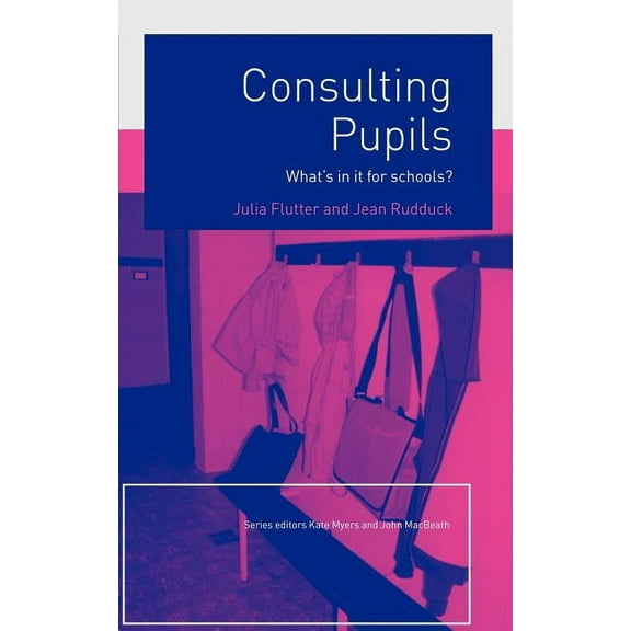 What's in It for Schools? Consulting Pupils: What's In It For Schools?, (Paperback)