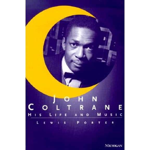 Pre-Owned The Michigan American Music Series: John Coltrane : His Life and Music (Paperback)