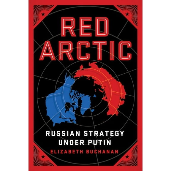 Red Arctic: Russian Strategy Under Putin, (Paperback)