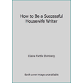 thumbnail image 1 of Pre-Owned How to Be a Successful Housewife Writer (Hardcover) 0911654720 9780911654721, 1 of 1