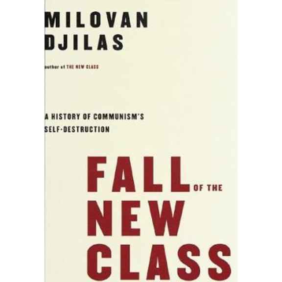 Pre-Owned Fall of the New Class: A History of Communism's Self-Destruction (Hardcover) 0679433252 9780679433255