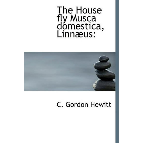 The House Fly Musca Domestica, Linn Us (Hardcover)