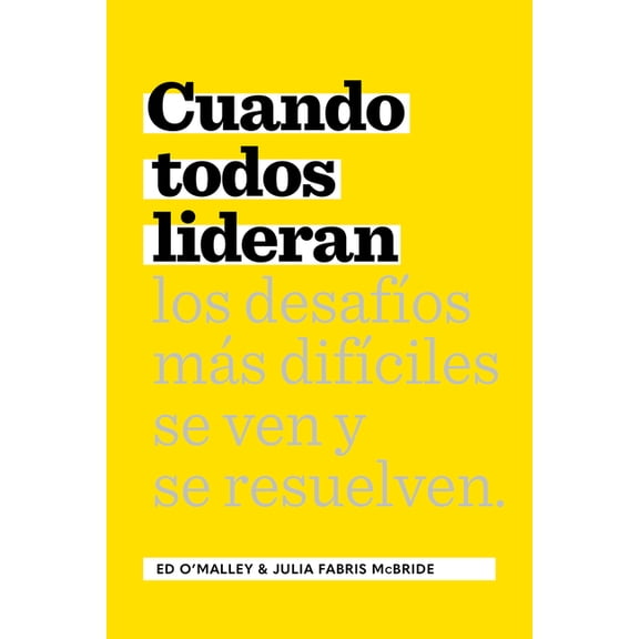 Cuando Todos Lideran: CÃ³mo Se Ven Y Resuelven Los DesafÃ­os DifÃ­ciles, (Paperback)