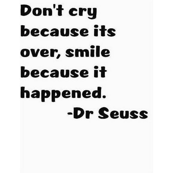 Custom Designs Don't Cry Because Its Over, Smile Because It Happened Quote 12x12