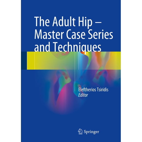 The Adult Hip - Master Case Series and Techniques, (Hardcover)