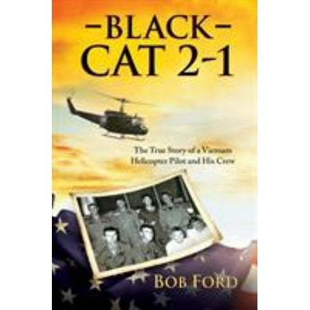 Pre-Owned Black Cat 2-1: The True Story of a Vietnam Helicopter Pilot and His Crew (Paperback) 1612548962 9781612548968