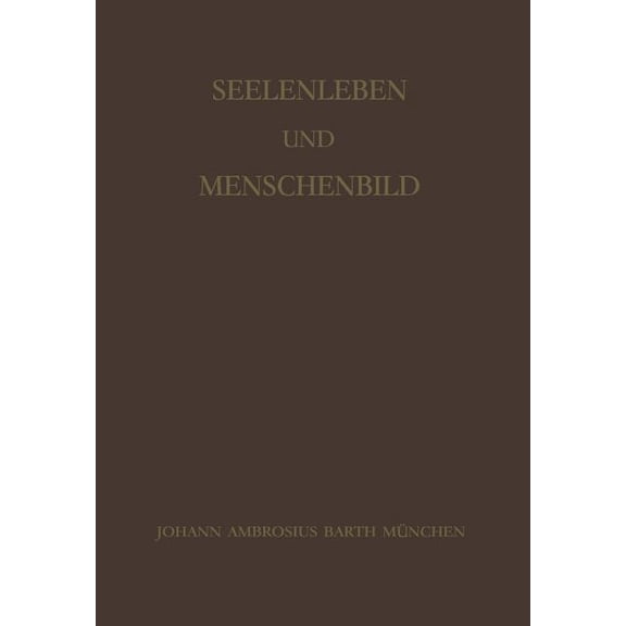 Seelenleben Und Menschenbild: Festschrift Zum 60. Geburtstag Von Philipp Lersch, (Paperback)