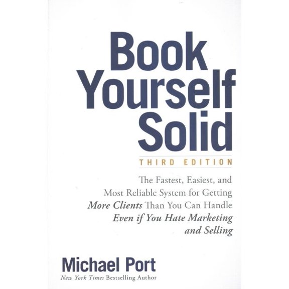 Pre-Owned Book Yourself Solid: The Fastest, Easiest, and Most Reliable System for Getting More Clients Than You Can Handle Even If You Hate Marketing and Sellin (Paperback) 1119431220 9781119431220