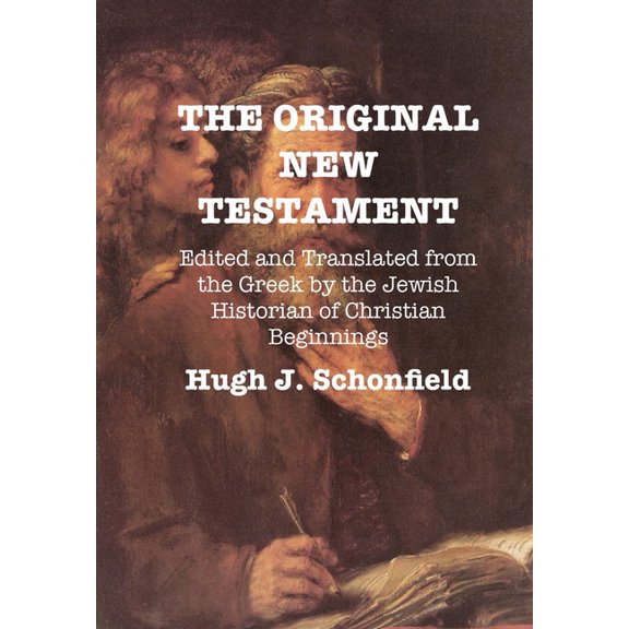 The Original New Testament: Edited and Translated from the Greek by the Jewish Historian of Christian Beginnings, (Hardcover)