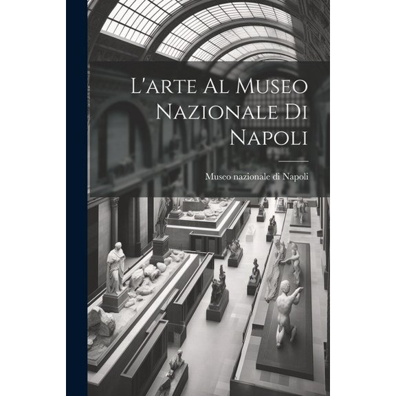 L'arte al Museo nazionale di Napoli (Paperback)