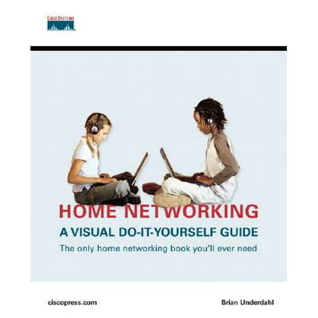 Home Networking : A Visual Do-It-Yourself Guide