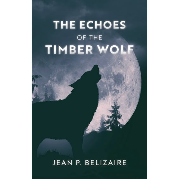 The Echoes of the Timber Wolf (Paperback)