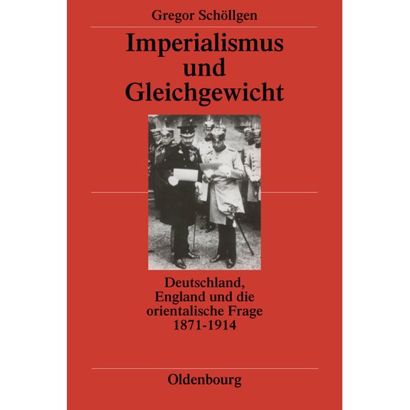 Imperialismus Und Gleichgewicht: Deutschland, England Und Die Orientalische Frage 1871-1914, (Hardcover)