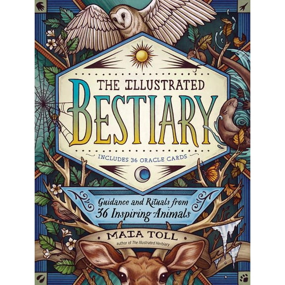 Wild Wisdom The Illustrated Bestiary: Guidance and Rituals from 36 Inspiring Animals, (Hardcover)