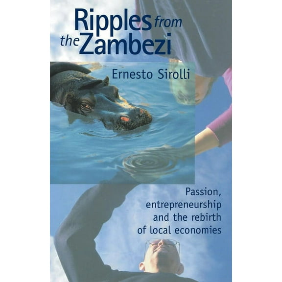 Ripples from the Zambezi: Passion, Entrepreneurship, and the Rebirth of Local Economies, (Paperback)