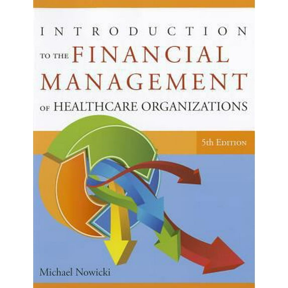 Pre-Owned Introduction to the Financial Management of Healthcare Organizations (Paperback) 1567934129 9781567934120