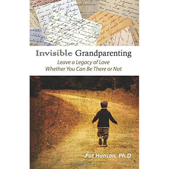 Pre-Owned Invisible Grandparenting: Leave A Legacy of Love Whether You Can Be There or Not (Paperback) 1935530836 9781935530831