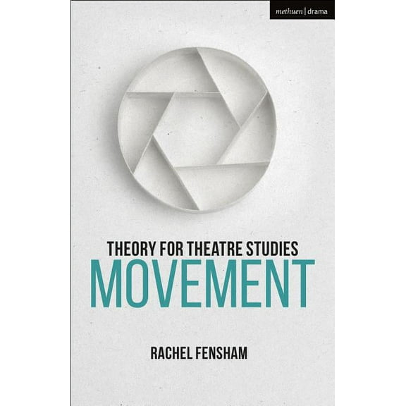 Theory for Theatre Studies Theory for Theatre Studies: Movement, (Hardcover)